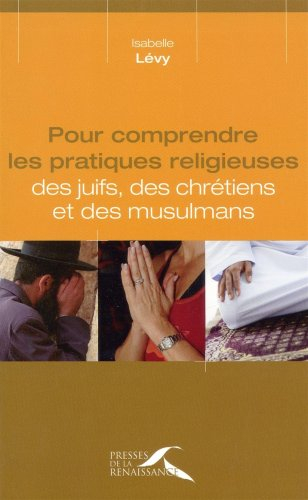 Pour comprendre les pratiques religieuses des juifs, des chrétiens et des musulmans