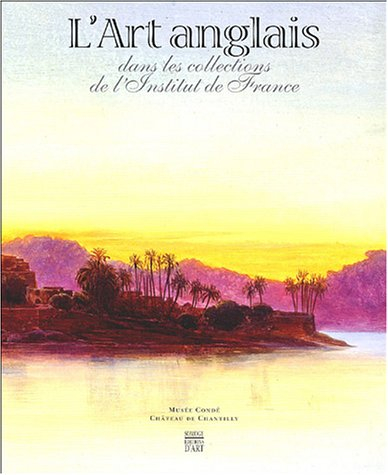 L'art anglais dans les collections de l'Institut de France : exposition, musée Condé, Château de Cha