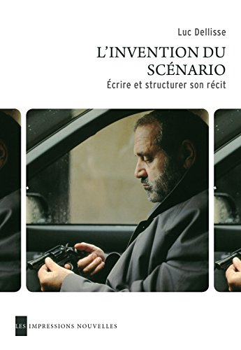 L'invention du scénario : créer et structurer son récit