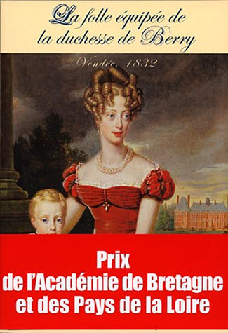 La folle équipée de la duchesse de Berry : Vendée, 1832