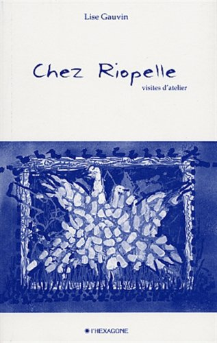 chez riopelle visites d atelier