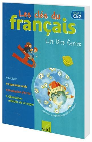 Les clés du français, CE2, cycle 3 : lire, dire, écrire