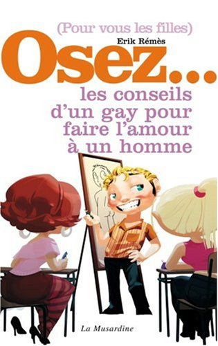 Pour vous les filles... osez les conseils d'un gay pour faire l'amour à un homme