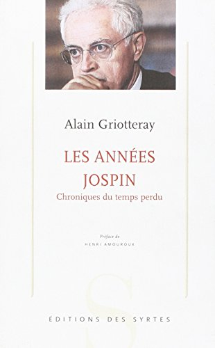 Les années Jospin : chroniques du temps perdu