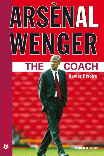 Arsenal Wenger : the coach