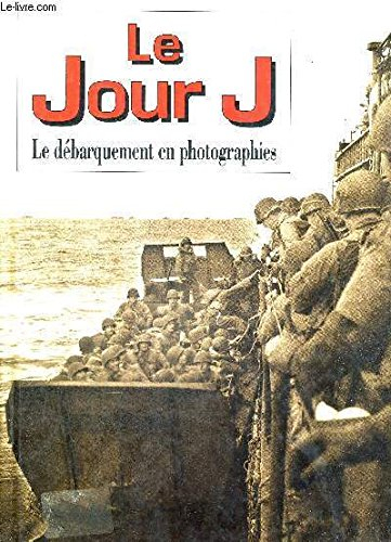 le jour j (le debarquement en photographies)