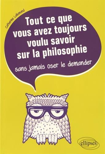 Tout ce que vous avez toujours voulu savoir sur la philosophie sans jamais oser le demander