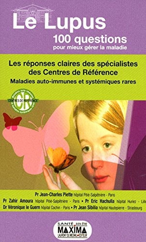 Le lupus : 100 questions pour mieux gérer la maladie : les réponses claires des spécialistes des Cen