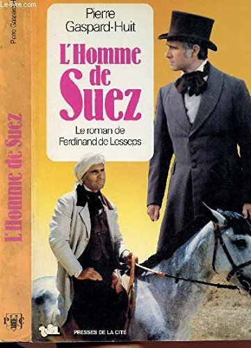 L'Homme de Suez : le roman de Ferdinand de Lesseps