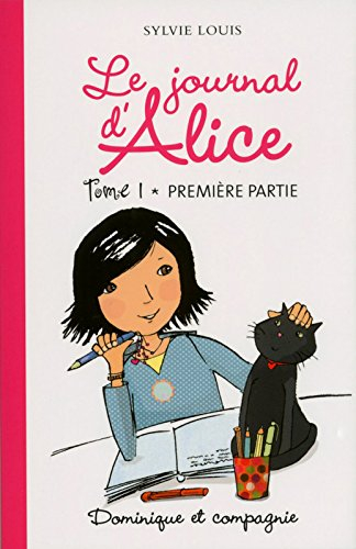 Le journal d'Alice. Vol. 1. Première partie