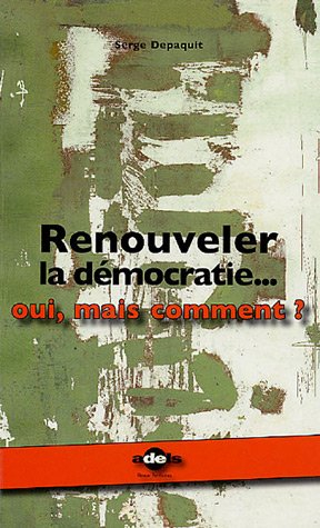 renouveler la démocratie... oui, mais comment ? : analyses et proportions de l'association pour la d