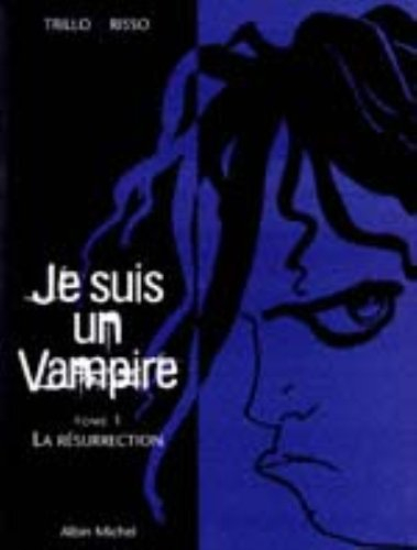 Je suis un vampire. Vol. 1. La résurrection