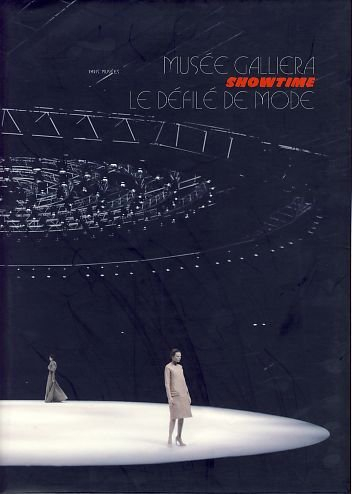 Showtime, le défilé de mode : exposition, Paris, Musée Galliera, 3 mars-30 juillet 2006