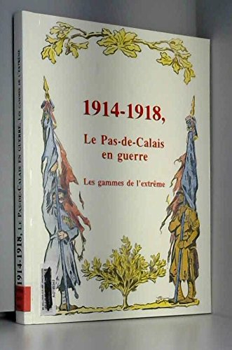 1914-1918, le Pas-de-Calais en guerre : les gammes de l'extrême