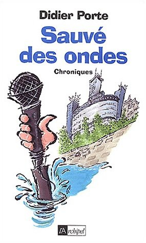 Sauvé des ondes ! : chroniques