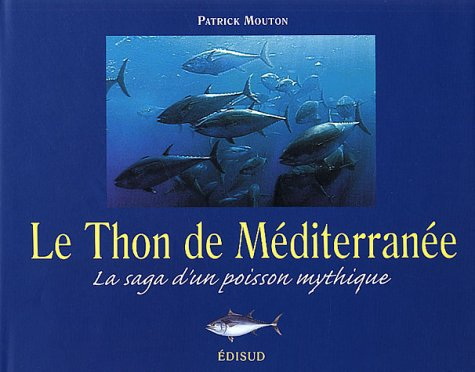 Le thon de Méditerranée : la saga d'un poisson mythique