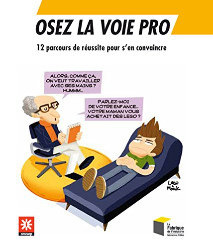 Osez la voie pro : 12 parcours de réussite pour s'en convaincre