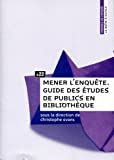 Mener l'enquête : guide des études de publics en bibliothèque