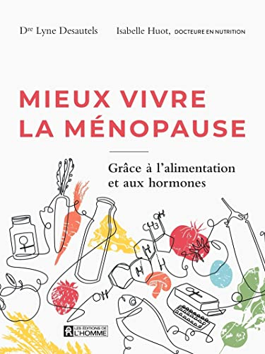 Mieux vivre la ménopause : Grâce à l'alimentation  et aux hormones