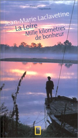 La Loire : mille kilomètres de bonheur
