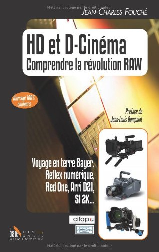 HD et cinéma : comprendre la révolution RAW : voyage en terre Bayer, Reflex numérique, Red one, Arri