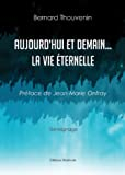 Aujourd'Hui et Demain ...La vie éternelle