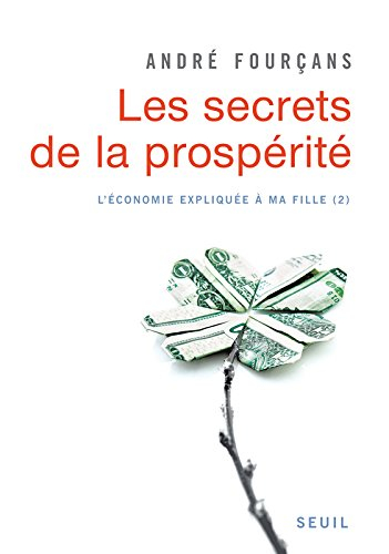 L'économie expliquée à ma fille. Vol. 2. Les secrets de la prospérité