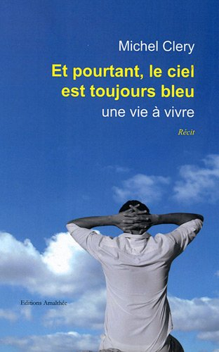 Et Pourtant le Ciel Est Toujours Bleu, Une vie à Vivre