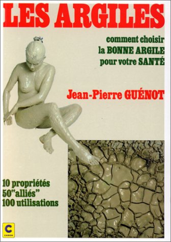 Les argiles : 10 propriétés, 50 alliés, 100 utilisations
