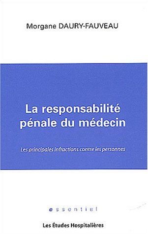 La responsabilité pénale du médecin : les principales infractions contre les personnes