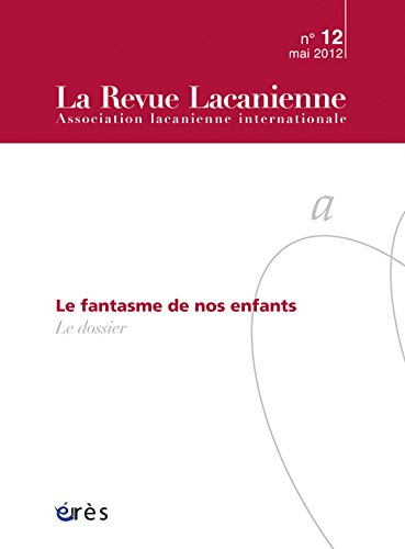 Revue lacanienne (La), n° 12. Le fantasme de nos enfants