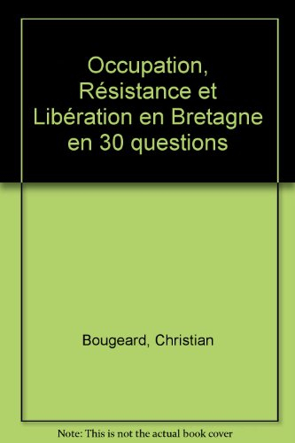 Occupation, Résistance et Libération en Bretagne