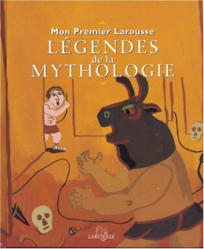 mon premier larousse des belles légendes de la mythologie