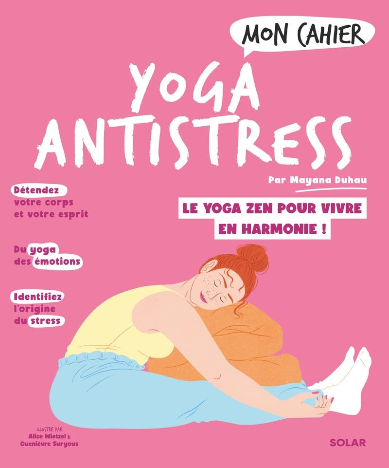 Mon cahier yoga antistress : le yoga zen pour vivre en harmonie !