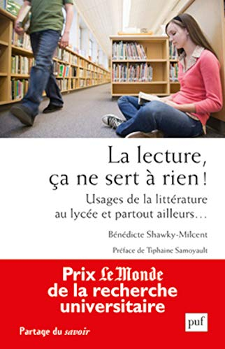 La lecture, ça ne sert à rien ! : usages de la littérature au lycée et partout ailleurs...