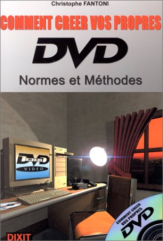 Comment créer vos propres DVD ? : normes et méthodes