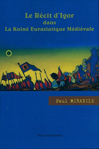 le récit d'igor dans la koinè eurasiatique médiévale