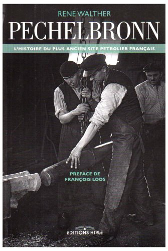 Pechelbronn : à la source du pétrole (1735-1970)