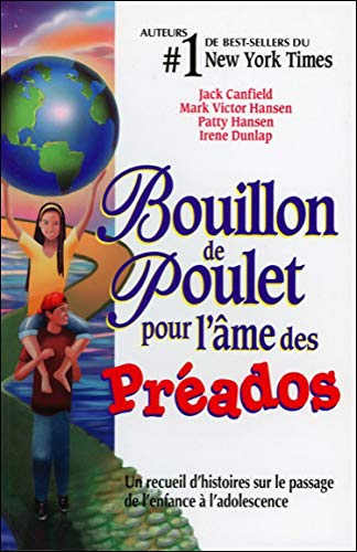 Bouillon de poulet pour l'âme des préados : recueil d'histoires sur le passage de l'enfance à l'adol