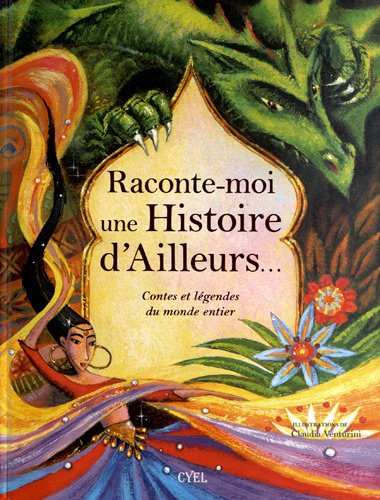 Raconte-moi une histoire d'ailleurs... : contes et légendes du monde entier