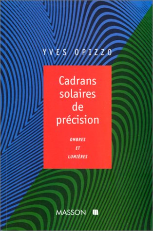 Cadrans solaires de précision, ombres et lumières