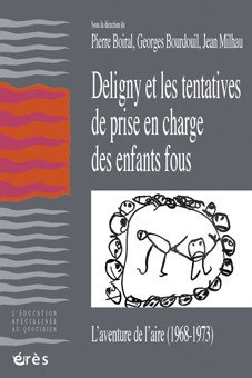 Deligny et les tentatives de prise en charge des enfants fous : l'aventure de l'Aire (1968-1973)