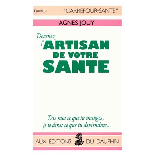 Devenez l'artisan de votre santé : dis-moi ce que tu manges, je te dirai ce que tu deviendras...