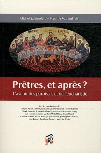 Prêtres, et après ? : l'avenir des paroisses et de l'eucharistie