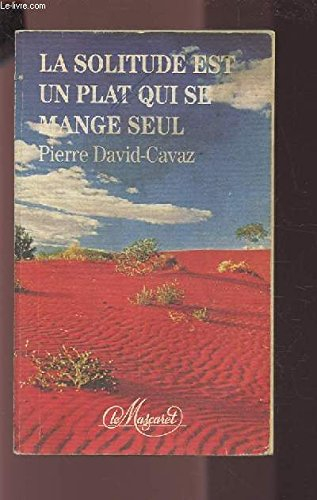 La Solitude est un plat qui se mange seul