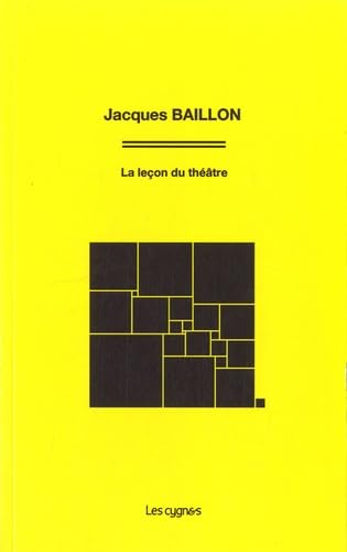 La leçon du théâtre : présentée du 9 février 2009 au 9 mai 2011 au Centre national du théâtre