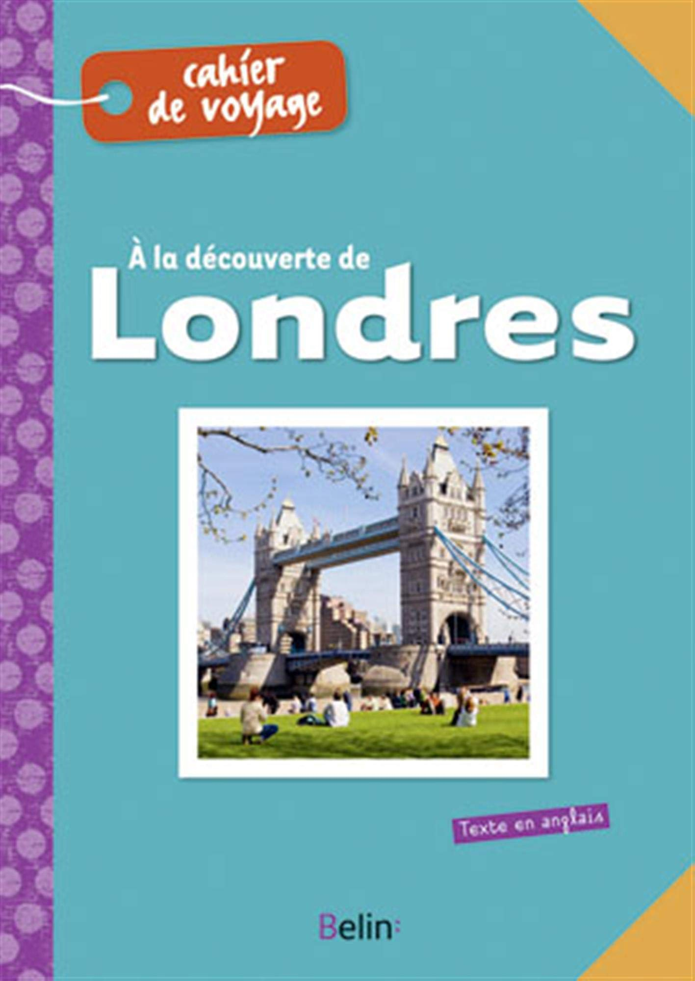 A la découverte de Londres : cahier de voyage. Discovering London