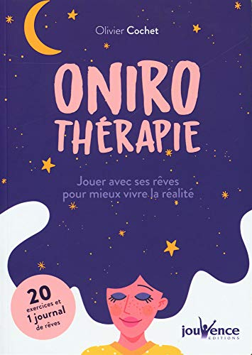 Onirothérapie : jouer avec ses rêves pour mieux vivre la réalité