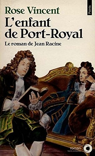 L'enfant de Port-Royal : le roman de Jean Racine