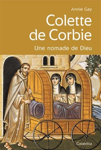 Colette de Corbie : une nomade de Dieu